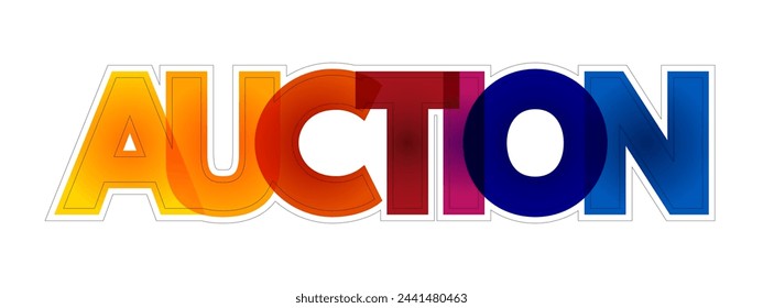 Auction is a process of buying and selling goods or services by offering them up for bids, taking bids, and then selling the item to the highest bidder, colourful text concept background