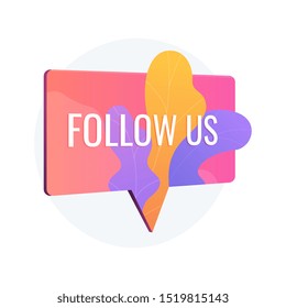 Audience attraction, follow us notification sign. Social media advertisement, online marketing, promo sticker. Speech bubble with typography. Vector isolated concept metaphor illustration