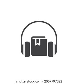 Audio book, e-book vector icon. filled flat sign for mobile concept and web design. Book and headphones glyph icon. Symbol, logo illustration. Vector graphics