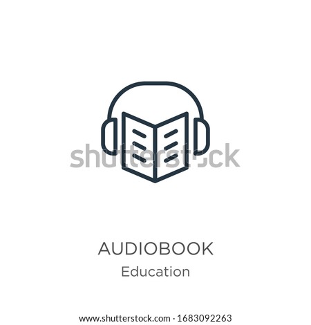 Audiobook icon. Thin linear audiobook outline icon isolated on white background from education collection. Line vector sign, symbol for web and mobile
