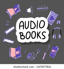 Audiobooks concept. Set of audio book symbols with sticker lettering. Vector poster illustration.