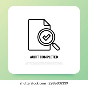 Audit completed thin line icon. Tax review. Data verification. Document with magnifier and check mark inside. Modern vector illustration. 