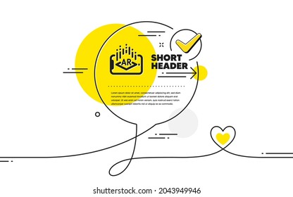 Augmented reality phone icon. Continuous line check mark chat bubble. VR simulation sign. 3d view symbol. Augmented reality icon in chat comment. Talk with heart banner. Vector