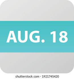 Icono de fecha 18 de agosto, ilustración vectorial de un solo día estilo plano moderno. Elemento Calendar para diseño web, planificación, organizador. 
