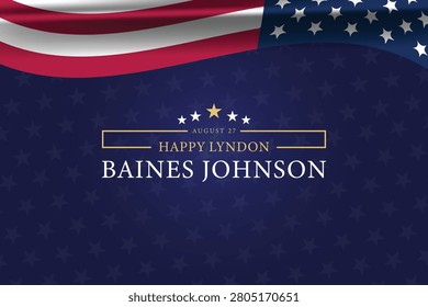 August 27 Honouring the Legacy of Lyndon Baines Johnson