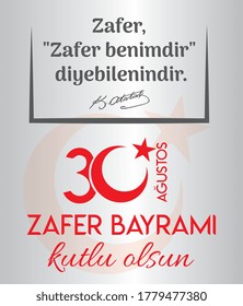 August 30 celebration of victory day in Turkey. "victory is owns who says he has the victory"Turkish: 30 Agustos Zafer Bayramı kutlu olsun. Zafer "Zafer Benimdir Diyenlerindir"