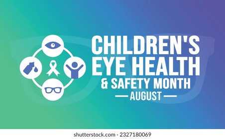 August is Children's Eye Health  Safety Month background template. Holiday concept. background, banner, placard, card, and poster design template with text inscription and standard color. vector
