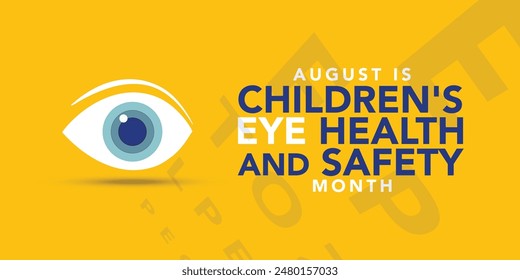 August is Children's Eye Health and Safety Month. Holiday concept. Template for background, banner, card, poster with text inscription. Vector EPS10 illustration. Raise awareness of children’s vision