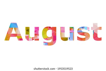 August. Colorful typography text banner. Vector the word August