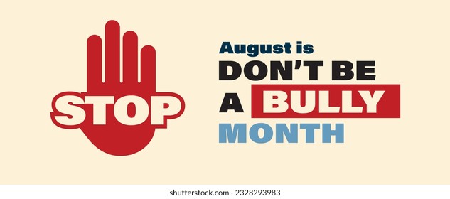 August is don't be a bully month vector poster with stop sign on light colored background. 