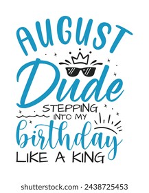 August dude birthday king design Happy birthday quote designs svg