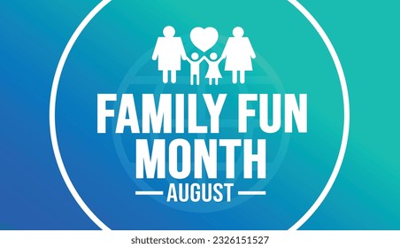 August is Family Fun Month background template. Holiday concept. background, banner, card, and poster design template with text inscription and standard color. vector illustration.