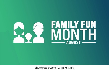 
August Family Fun Month celebrated every year in August.enjoy family with extra fun and activities.Holidy concept  Poster, greeting card, banner and background text inscription . vector illustration.