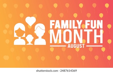 August Family Fun Month celebrated every year in August.enjoy family with extra fun and activities.Holidy concept  Poster, greeting card, banner and background text inscription . vector illustration.