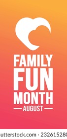 August is Family Fun Month portrait or vertical background template. Holiday concept. background, banner, card, and poster design template with text inscription and standard color. vector illustration