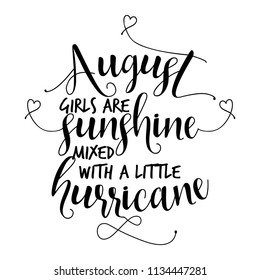 August girls are sunshine mixed with a little hurricane. Hand letter script birthday sign catch word art design. Good for scrap booking, posters, textiles, gifts sets.