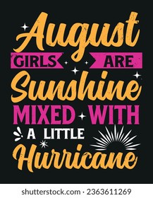 August girls are sunshine mixed with a little hurricane
