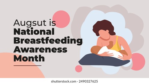 August is National Breastfeeding Awareness Month. Illustration of a woman nursing mother feeding baby. Woman holding child on cushion.