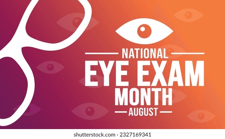 August is National Eye Exam Month background template. Holiday concept. background, banner, placard, card, and poster design template with text inscription and standard color. vector illustration.