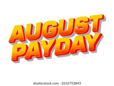 August payday. Text effect design for advertising needs about payday in August. Red yellow colors