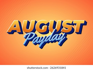 August payday. Text effect design with bold and 3D fonts, for social media advertising needs. Blue orange