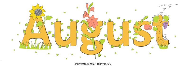 August Wort. August Konzepttext mit Blättern, Blumen, Sonnenblumen, Apfel, Weintrauben. Vektorgrafik von Hand Buchstabiertext für Poster, Karte, Banner, Template Design. Sommermonat.