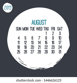August year 2019 contemporary vector monthly calendar. Week starting from Sunday. Hand drawn brush stroke circle white design over dark gray background.