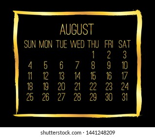 August year 2019 vector monthly modern calendar. Week starting from Sunday. Contemporary golden brush stroke frame design. Black background.