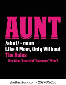 Aunt Ahnt Noun Like A Mom Only Without The Rules See Also Beautiful Awesome Wise T-shirts Design Template