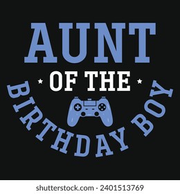 Aunt of the birthday boy gaming graphics tshirt design 