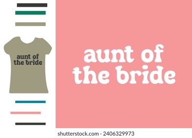 Aunt of the bride t shirt design