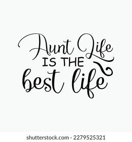 Aunt Life Is The Best Life Funny Auntie