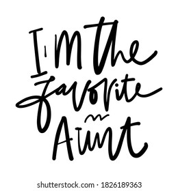 Aunt t-shirt design. Hand lettering illustration. I’m the favorite aunt