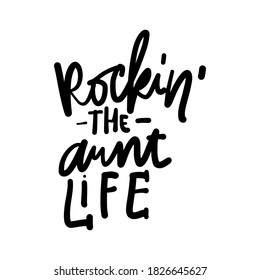 Aunt t-shirt design. Hand lettering illustration. Rock in’ the aunt life