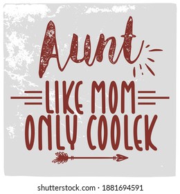 Aunt t-shirt design. Hand lettering illustration. Best aunt ever, Typography Design, Vector Illustration for banners, badges, postcard, t-shirt, prints, posters.