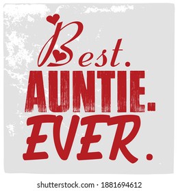 Aunt t-shirt design. Hand lettering illustration. Best aunt ever, Typography Design, Vector Illustration for banners, badges, postcard, t-shirt, prints, posters.