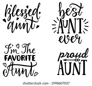 Aunt t-shirt design. Hand lettering illustration. Best aunt ever, Proud aunt, I’m the favorite aunt. Typography Design, vector illustration for banners, badges, postcard, prints, posters.