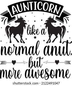  Aunticorn like a normal anut but more awesome. SVG Beach t-shirt design