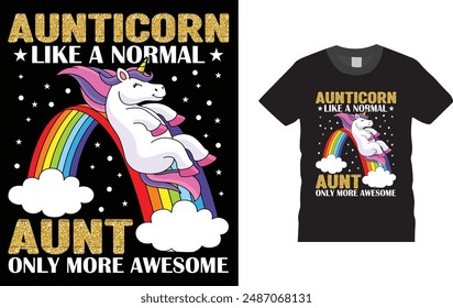 Aunticorn Like a Normal Aunt but More Awesome, Cute unicorn  t shirt design template, Creative, typography, vector, Illustration, unicorn t shirt design, ready  for print poster, banner, mug, shirt. 