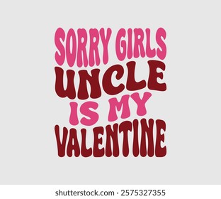 Auntie, Aunt, Uncle, Sister, Mom, Grandpa, Grandma, Friend, Dog, Daughter, Dad, Brother, Is My Valentine, Happy Valentine Day Vector Design, print valentine , aliment print , vector valentine