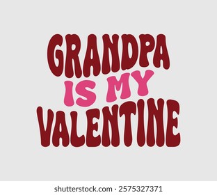 Auntie, Aunt, Uncle, Sister, Mom, Grandpa, Grandma, Friend, Dog, Daughter, Dad, Brother, Is My Valentine, Happy Valentine Day Vector Design, print valentine , aliment print , vector valentine