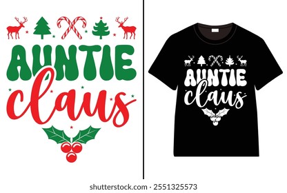 Auntie Claus T-shirt design, Christmas day typography t-shirt design, Christmas typography vector t-shirt design