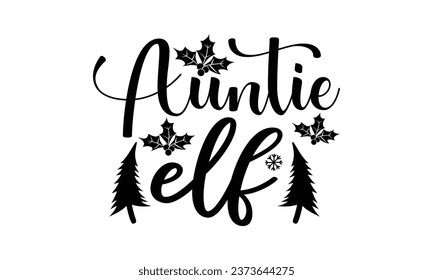 Auntie Elf -  Lettering design for greeting banners, Mouse Pads, Prints, Cards and Posters, Mugs, Notebooks, Floor Pillows and T-shirt prints design.