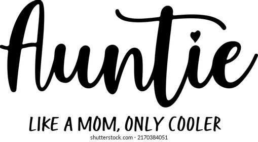 auntie like mom only cooler, best aunt ever, svg files for cricut, auntie shirt svg