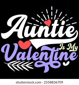 Auntie Is My Valentine, Birthday Present Auntie Gift Greeting, Auntie Lover Vintage Style Greeting Tee Template Illustration Art 