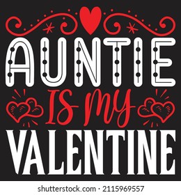 Auntie Is My Valentine - Valentine's Day SVG And T-shirt Design, vector File.