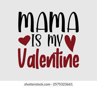 Auntie, Uncle, Mommy, Sister, Mama, Grandpa, Grandma, Daddy, Brother Is My Valentine, Happy Valentine Day Vector Design, print valentine , aliment print  , vector valentine, Hear, Candy, Sweet, Groovy