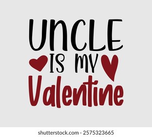 Auntie, Uncle, Mommy, Sister, Mama, Grandpa, Grandma, Daddy, Brother Is My Valentine, Happy Valentine Day Vector Design, print valentine , aliment print  , vector valentine, Hear, Candy, Sweet, Groovy