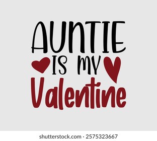 Auntie, Uncle, Mommy, Sister, Mama, Grandpa, Grandma, Daddy, Brother Is My Valentine, Happy Valentine Day Vector Design, print valentine , aliment print  , vector valentine, Hear, Candy, Sweet, Groovy