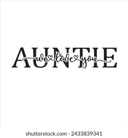 auntie we love you background inspirational positive quotes, motivational, typography, lettering design